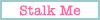 Stalk Me